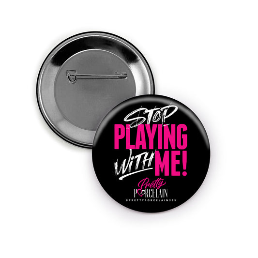 P.P. - "Stop Play With Me" Buttons